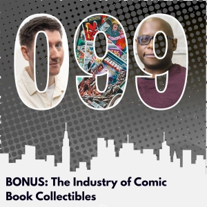 BONUS: The Industry of Comic Book Collectibles