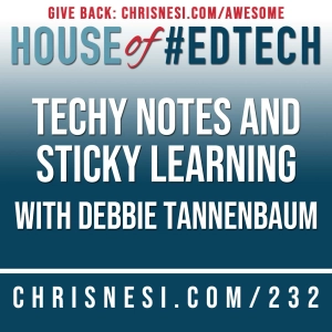 Techy Notes and Sticky Learning with Debbie Tannenbaum - HoET232