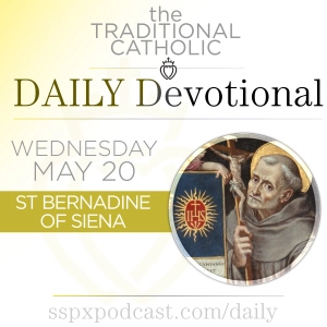 May 20 – S Bernardine of Siena