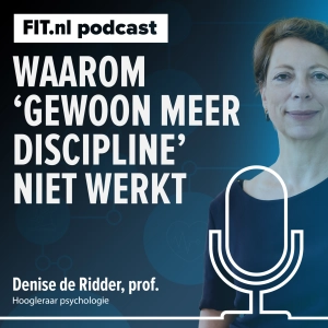 #305: De mythe van wilskracht: waarom ‘gewoon meer discipline’ niet werkt - Hoogleraar Denise de Ridder
