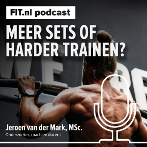 #304: Meer sets of harder trainen? Wat de wetenschap écht zegt over spiergroei