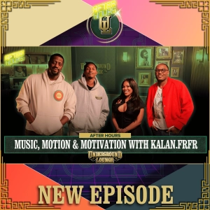 After Hours: Music, Motion & Motivation W/ Kalan.Frfr | The Underground Lounge
