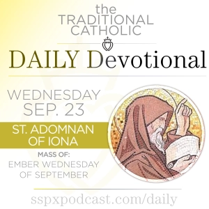Sep 23 – Ember Wed of Sep. / S Adomnan of Iona