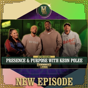 AFTER HOURS: Presence & Purpose W/Keon Polee | The Underground Lounge