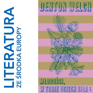 Denton Welch - Młodości, w tobie uciech siła (1945) 🎙️ opowiada Marcin Szuster