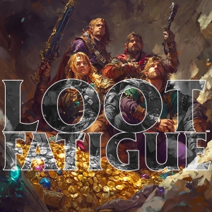 Loot Fatigue