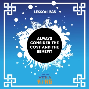 Lesson 1835: Always Consider The Cost And The Benefit