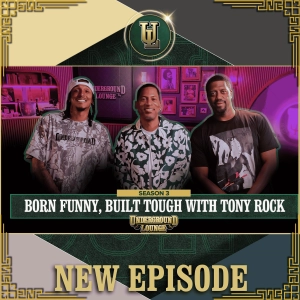 Born Funny, Built Tough W/ Tony Rock | The Underground Lounge S3 E.19