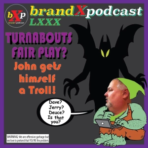 Turnabout is Fair Play? John Gets a Twitter Troll | Brand X Podcast 080