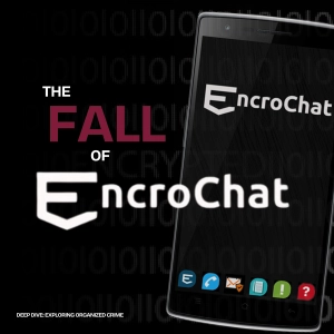 The Fall of EncroChat | Deep Dive: Exploring Organized Crime