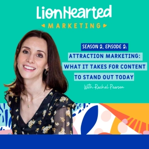 Attraction marketing: what it takes for content to stand out today with Rachel Pearson