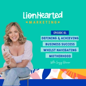 Defining & achieving business success while navigating motherhood with Suzy Olivier
