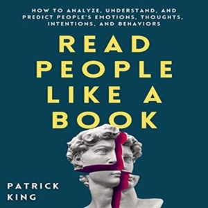 Unlock The Secrets Of People: Master The Art Of Reading Anyone