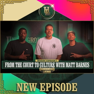From The Court To Culture W/ Matt Barnes | The Underground Lounge S3 E.1