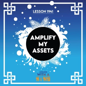 Lesson 1941: Amplify My Assets