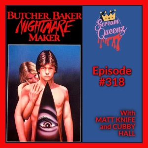 "I'm Your Girlfriend Now..." - BUTCHER, BAKER, NIGHTMARE MAKER with MATT KNIFE & CUBBY HALL