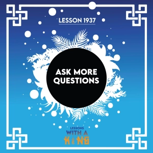 Lesson 1937: Ask More Questions