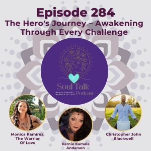 The Soul Talk Episode 284: The Hero's Journey – Awakening Through Every Challenge