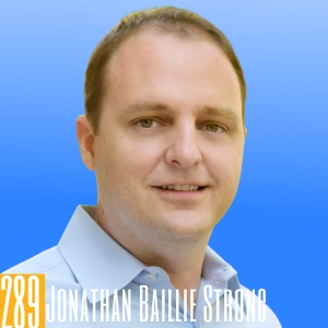 289 Jonathan Baillie Strong - Strategy & Execution Lessons for Launching a Podcast