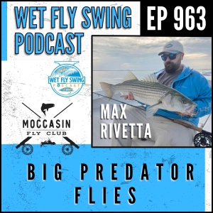 963 | Big Predator Flies: Fly Tying and Destination Fishing with Max Rivetta