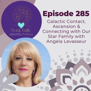The Soul Talk Podcast Episode 285: Galactic Contact, Ascension & Connecting with Our Star Family with Angela Levasseur