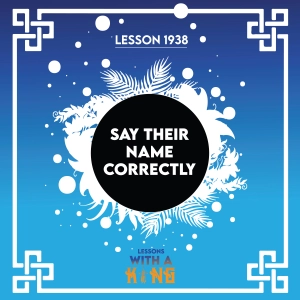 Lesson 1938: Say Their Name Correctly