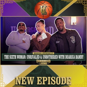 The Sixth Woman: Unrivaled and Unbothered W/ Dearica Hamby | The Underground Lounge S2 E.27