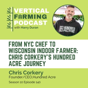 S10E140 Chris Corkery/Hundred Acre - From NYC Chef to Wisconsin indoor farmer:  The Journey