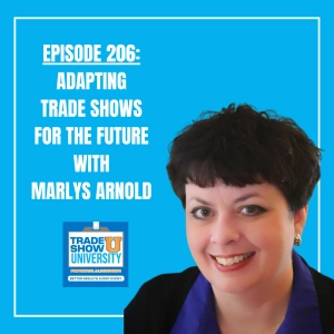 206 - Adapting Trade Shows for the Future - with Marlys Arnold