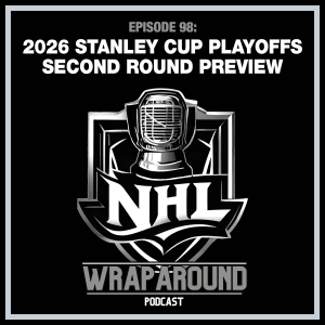Episode 98 - 2026 Stanley Cup Playoffs Second Round Preview