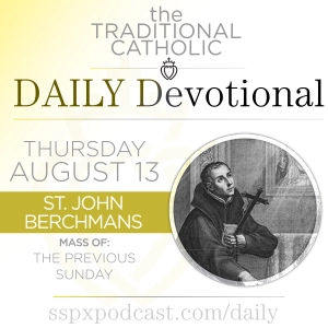 Aug 13 – Feria / S John Berchmans