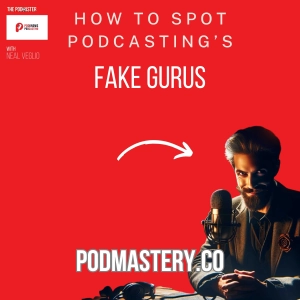 The Truth About Podcast Gurus: 10 Warning Signs to Protect Your Podcast Investment