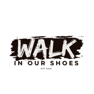 Walk In Our Shoes: The Podcast