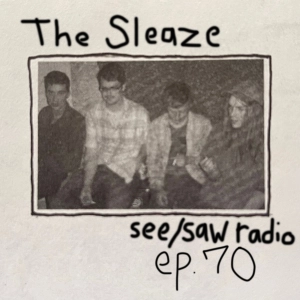 see/saw radio 70: the sleaze