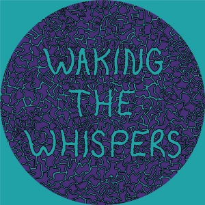 Waking the Whispers