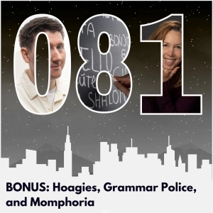 BONUS: Hoagies, Grammar Police, and Momphoria