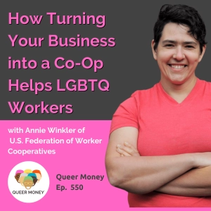 How Turning Your Business into a Co-Op Helps LGBTQ Workers | Queer Money Ep. 550