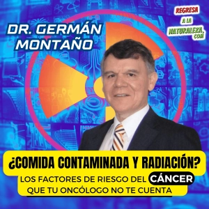 #29 > ¿Comida Contaminada y Radiación? Los Factores de Riesgo del Cáncer Que Tu Oncólogo No Te Cuenta c/Dr. Germán Montaño