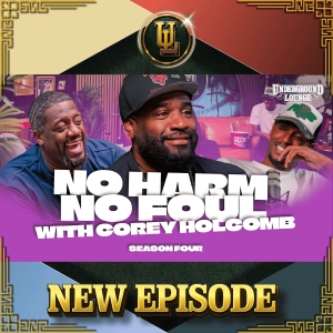 No Harm No Foul W/ Corey Holcomb | The Underground Lounge S4. E10