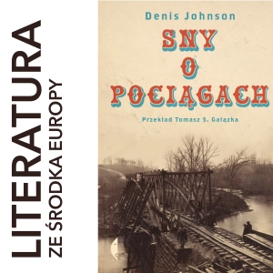 Denis Johnson - Sny o pociągach (2002 | 2011)