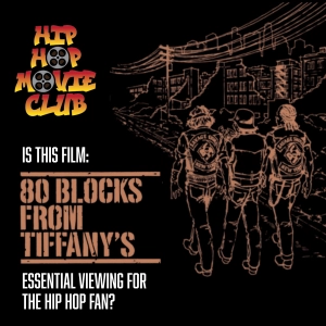 Is "80 Blocks from Tiffany's" essential viewing for the hip hop fan?