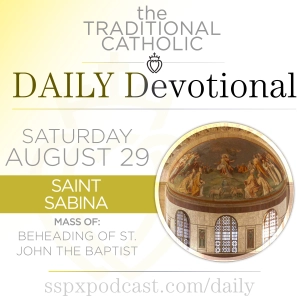 Aug 29 – Beheading of S John Baptist / S Sabina