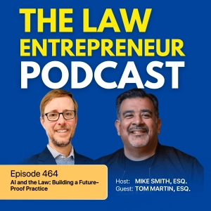464. AI and the Law: Building a Future-Proof Practice with Tom Martin