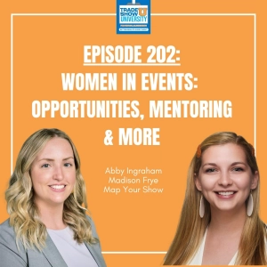 202 - Women in Events: Opportunities, Mentoring & More - Abby Ingraham & Madison Frye