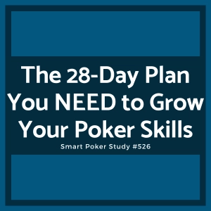 The 28-Day Plan You NEED to Grow Your Poker Skills #526