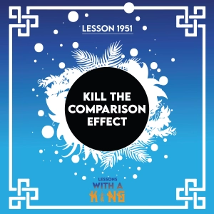 Lesson 1951: Kill The Comparison Effect