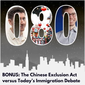 BONUS: Understanding the Impact of the Chinese Exclusion Act on Today's Immigration Debate