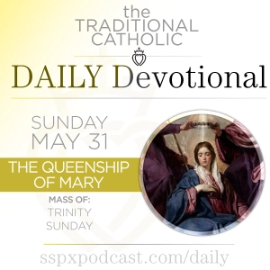 May 31 – Trinity Sunday / Queenship of Mary