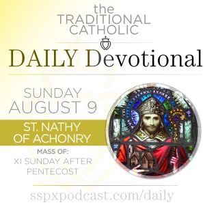 Aug 9 – XI Sun of Pentecost / S Nathy of Achonry