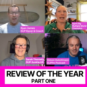 SUP Review of the Year : Pt 1 - Triumphs, Tributes and Trends